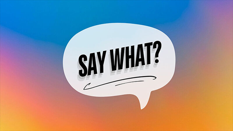 Say What?